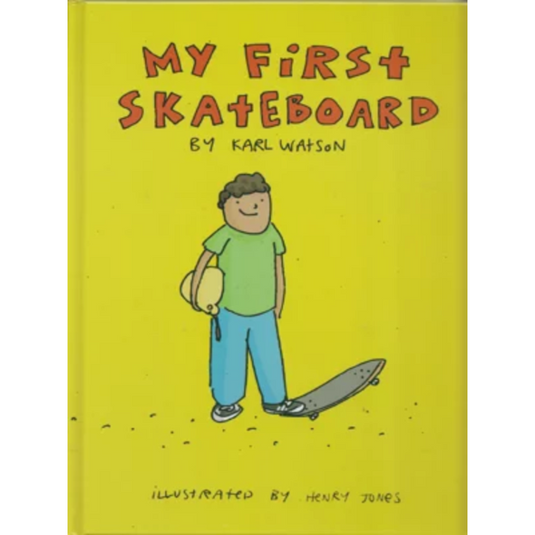 My First Skateboard By Karl Watson
